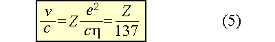 v/c=Ze^2/ceta=Z/137